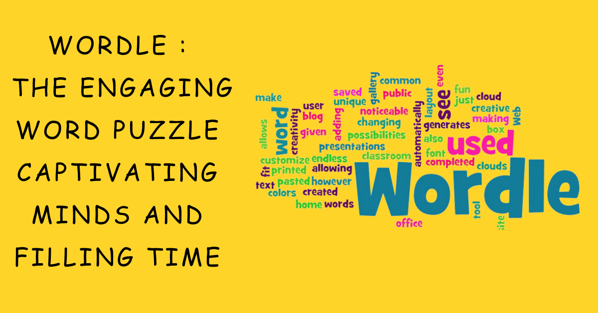 Wordle : The Engaging Word Puzzle Captivating Minds and Filling Time